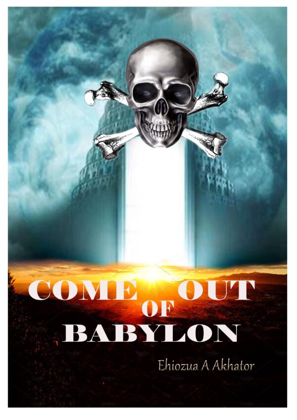 COME OUT OF BABYLON